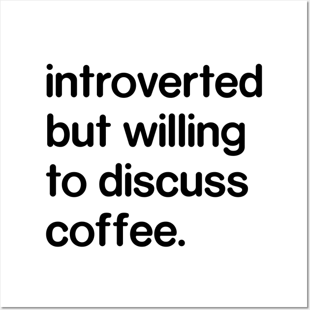 Introverted But Willing to Discuss Coffee Wall Art by Madelyn_Frere